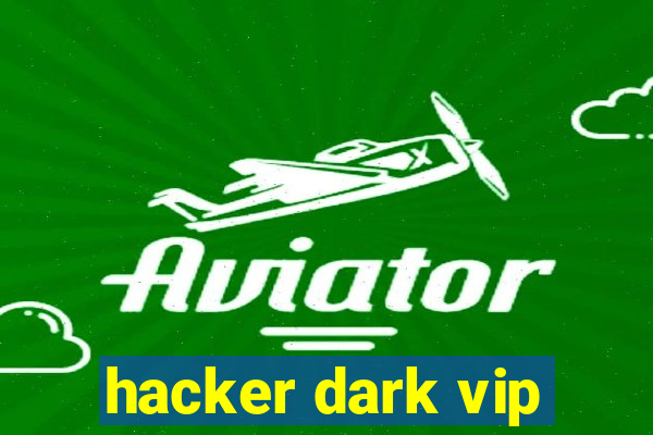 hacker dark vip